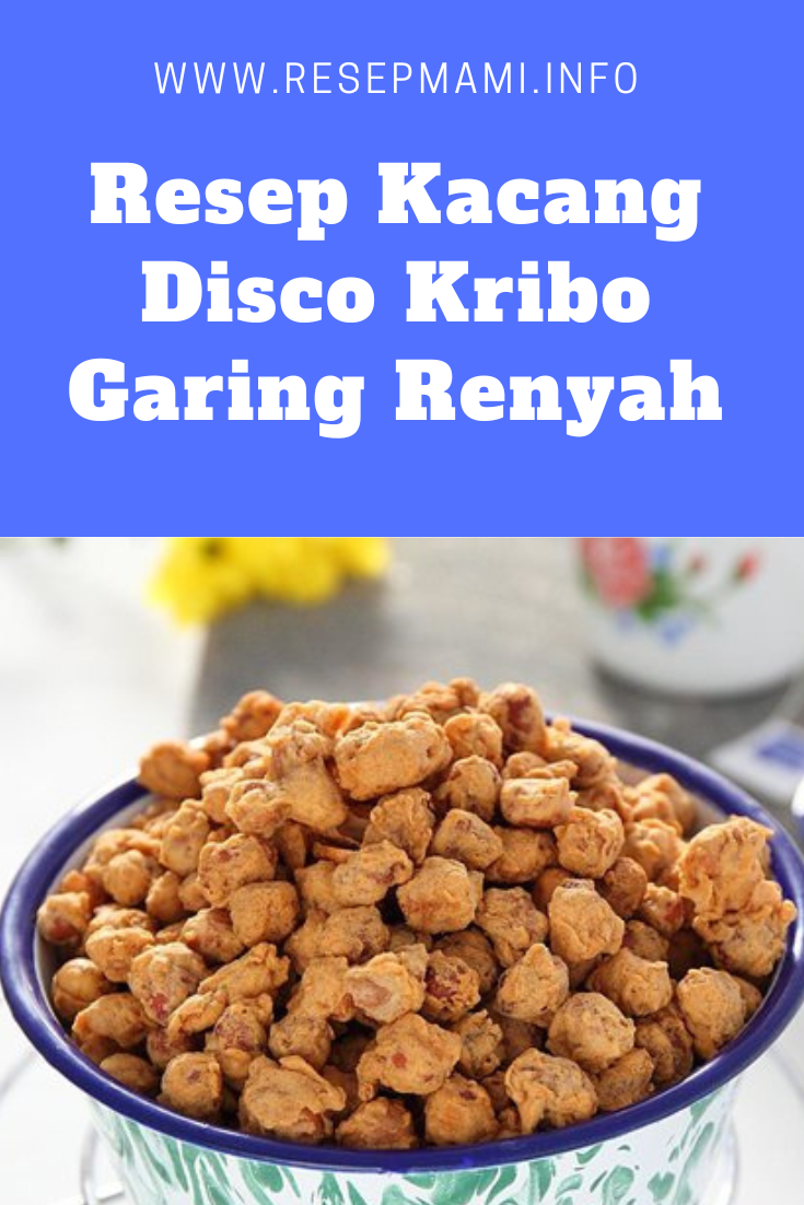 Resep Kacang Disco Kribo Garing Renyah